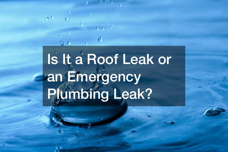 Is It a Roof Leak or an Emergency Plumbing Leak?