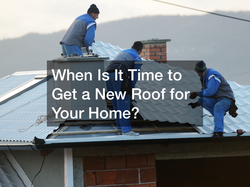 When Is It Time to Get a New Roof for Your Home?