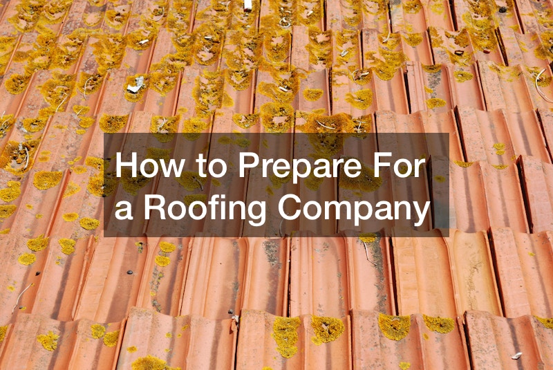 How to Prepare For a Roofing Company