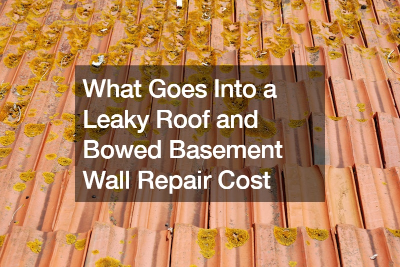 What Goes Into a Leaky Roof and Bowed Basement Wall Repair Cost
