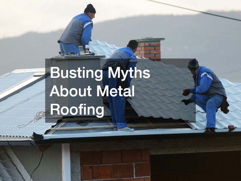 Busting Myths About Metal Roofing