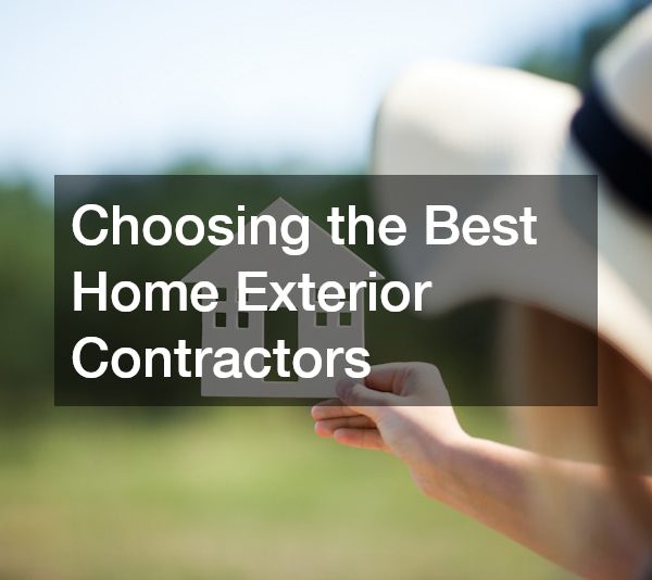 Choosing the Best Home Exterior Contractors