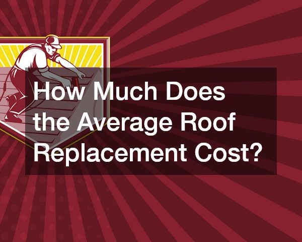 How Much Does the Average Roof Replacement Cost?