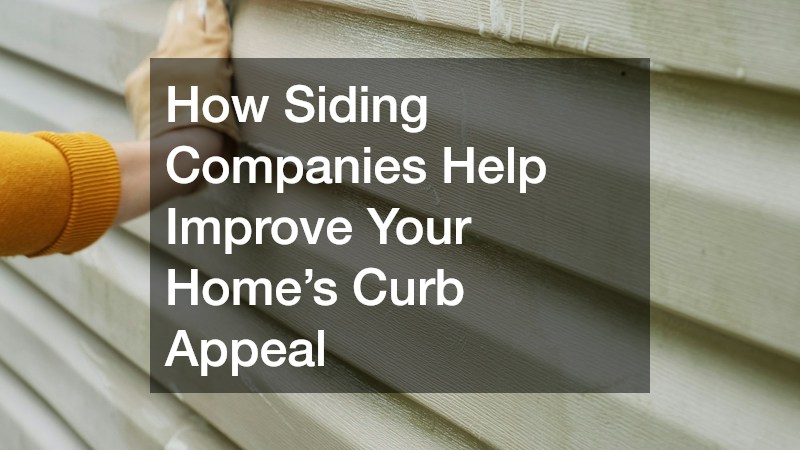 How Siding Companies Help Improve Your Home’s Curb Appeal